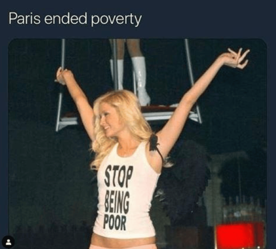 The story behind the Paris Hilton stop being poor meme.