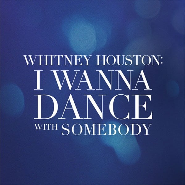 Whitney Houston: I wanna dance with somebody