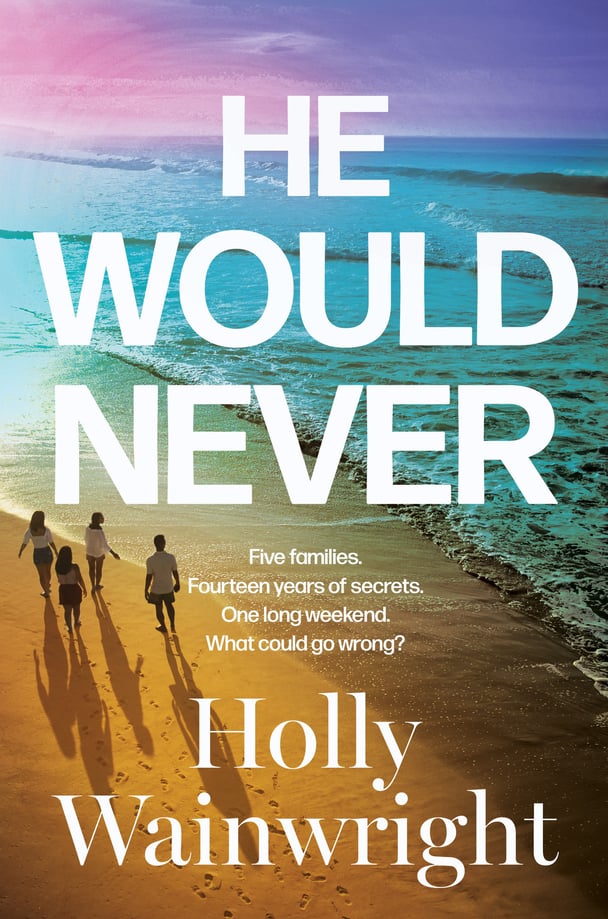He Would Never new book written by Holly Wainwright