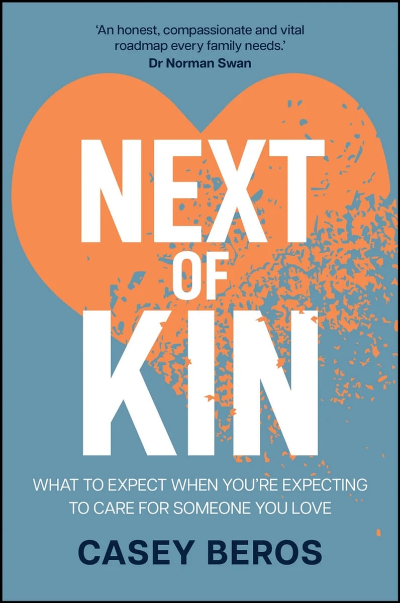 Front cover of Next of Kin: What To Expect When You're Expecting To Care For Someone You Love by Casey Beros